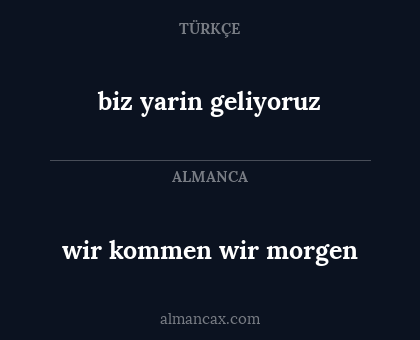 wir kommen wir morgen - biz yarin geliyoruz