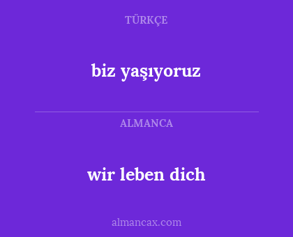 biz yaşıyoruz - wir leben dich