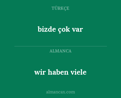 wir haben viele - bizde çok var