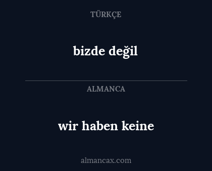 bizde değil - wir haben keine
