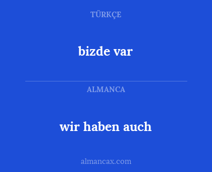 wir haben auch - bizde var