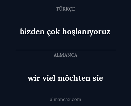 wir viel möchten sie - bizden çok hoşlanıyoruz