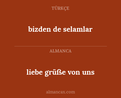 bizden de selamlar - liebe grüße von uns