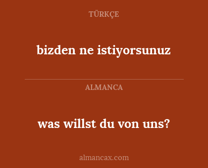 was willst du von uns? - bizden ne istiyorsunuz