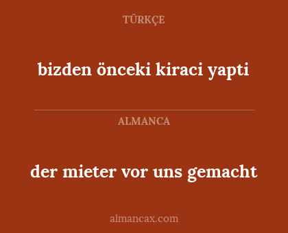 bizden önceki kiraci yapti - der mieter vor uns gemacht