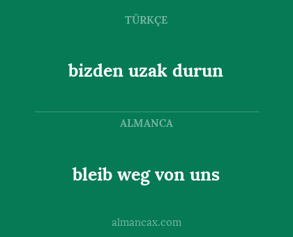 bleib weg von uns - bizden uzak durun