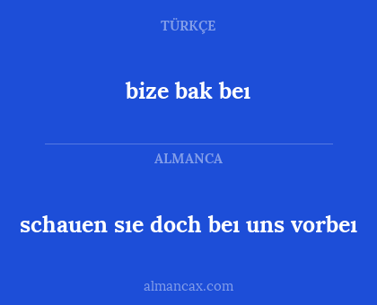 bize bak beı - schauen sıe doch beı uns vorbeı