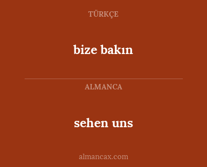 sehen uns - bize bakın