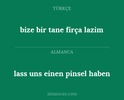 bize bir tane firça lazim - lass uns einen pinsel haben