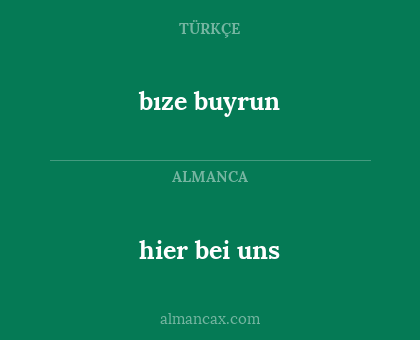 bıze buyrun - hier bei uns