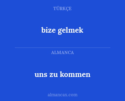 uns zu kommen - bize gelmek
