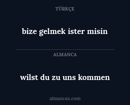 wilst du zu uns kommen - bize gelmek ister misin
