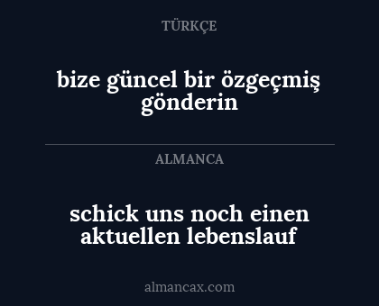 schick uns noch einen aktuellen lebenslauf - bize güncel bir özgeçmiş gönderin