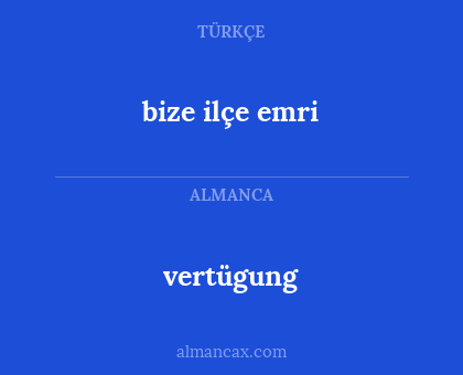 bize ilçe emri - vertügung