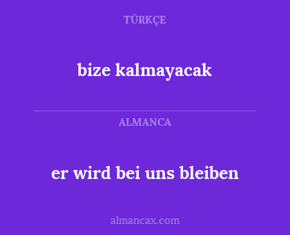 bize kalmayacak - er wird bei uns bleiben