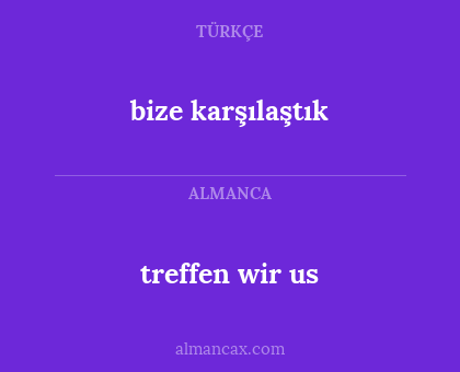 bize karşılaştık - treffen wir us