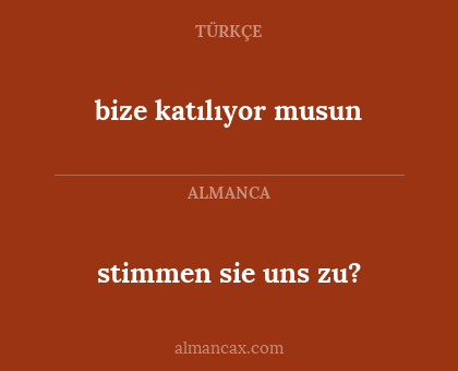 bize katılıyor musun - stimmen sie uns zu?