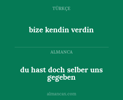 bize kendin verdin - du hast doch selber uns gegeben