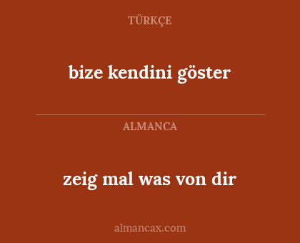 zeig mal was von dir - bize kendini göster