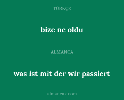 was ist mit der wir passiert - bize ne oldu