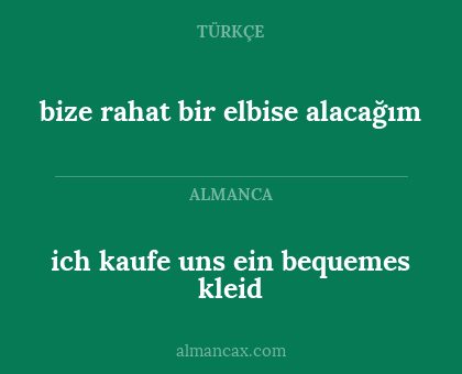 bize rahat bir elbise alacağım - ich kaufe uns ein bequemes kleid