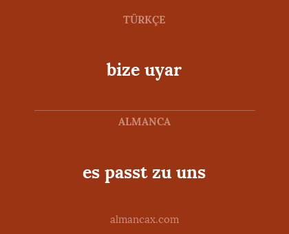 bize uyar - es passt zu uns