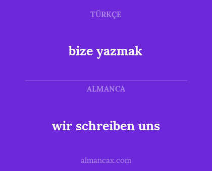 bize yazmak - wir schreiben uns