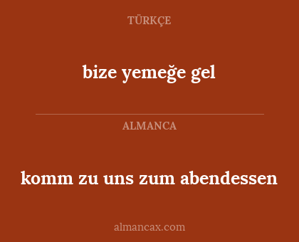 bize yemeğe gel - komm zu uns zum abendessen