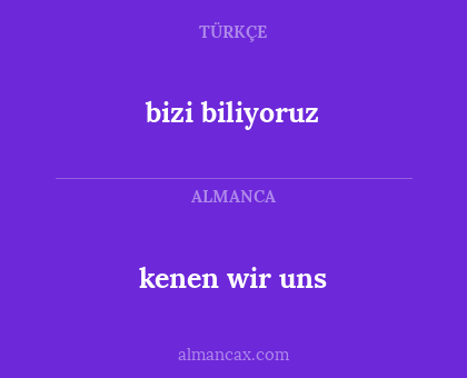 bizi biliyoruz - kenen wir uns