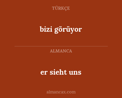 er sieht uns - bizi görüyor
