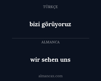 bizi görüyoruz - wir  sehen uns