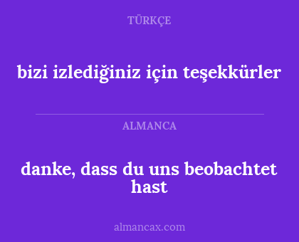 bizi izlediğiniz için teşekkürler - danke, dass du uns beobachtet hast