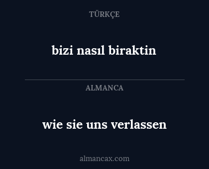 bizi nasıl biraktin - wie sie uns verlassen