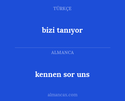 kennen sor uns - bizi tanıyor
