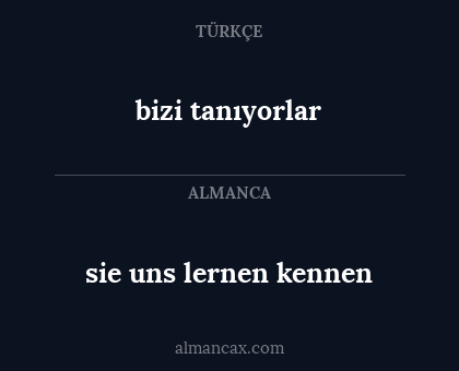 bizi tanıyorlar - sie uns lernen kennen