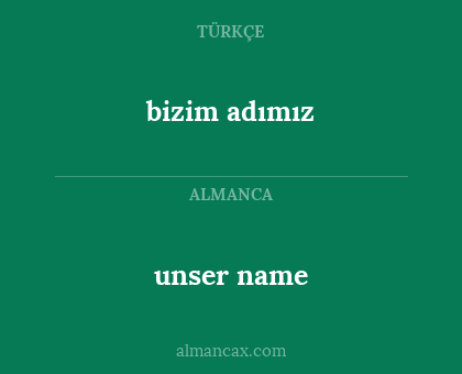 unser name - bizim adımız