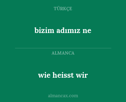 wie heisst wir - bizim adımız ne