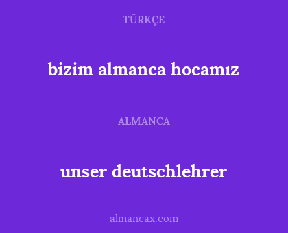 unser deutschlehrer - bizim almanca hocamız