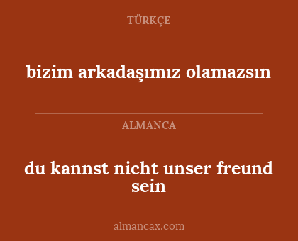 bizim arkadaşımız olamazsın - du kannst nicht unser freund sein