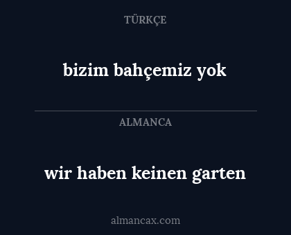 wir haben keinen garten - bizim bahçemiz yok