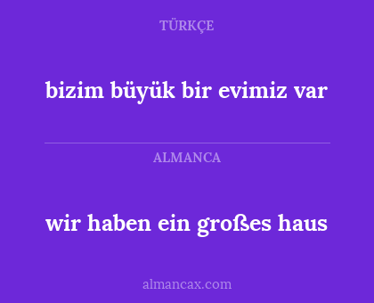 bizim büyük bir evimiz var - wir haben ein großes haus
