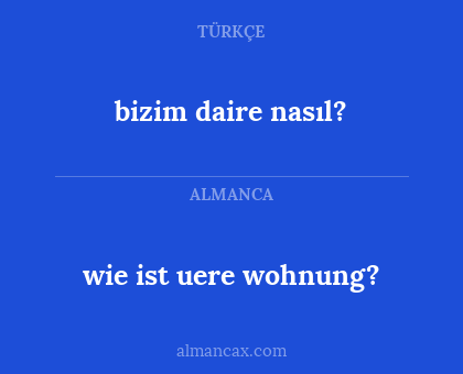 wie ist uere wohnung? - bizim daire nasıl?