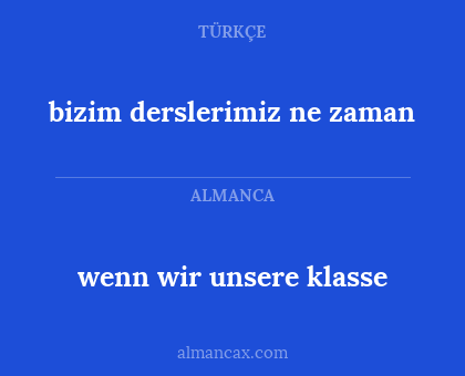 bizim derslerimiz ne zaman - wenn wir unsere klasse