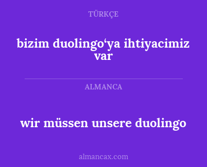 bizim duolingo‘ya ihtiyacimiz var - wir müssen unsere duolingo