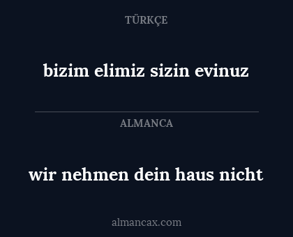 wir nehmen dein haus nicht - bizim elimiz sizin evinuz