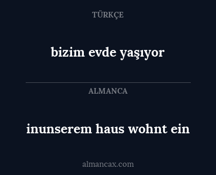 inunserem haus wohnt ein - bizim evde yaşıyor