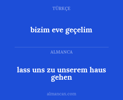 bizim eve geçelim - lass uns zu unserem haus gehen