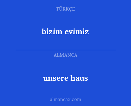 unsere haus - bizim evimiz