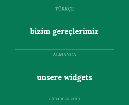 unsere widgets - bizim gereçlerimiz