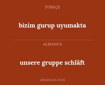 unsere gruppe schläft - bizim gurup uyumakta
